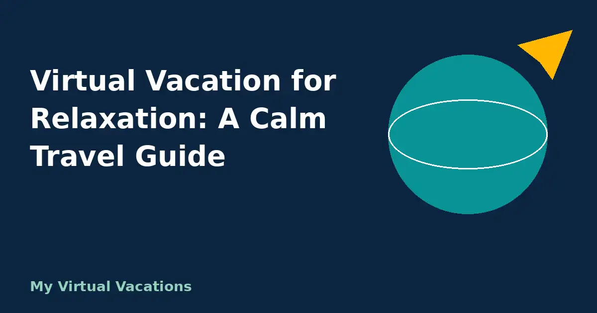 Cover for Virtual Vacation for Relaxation: A Calm Travel Guide