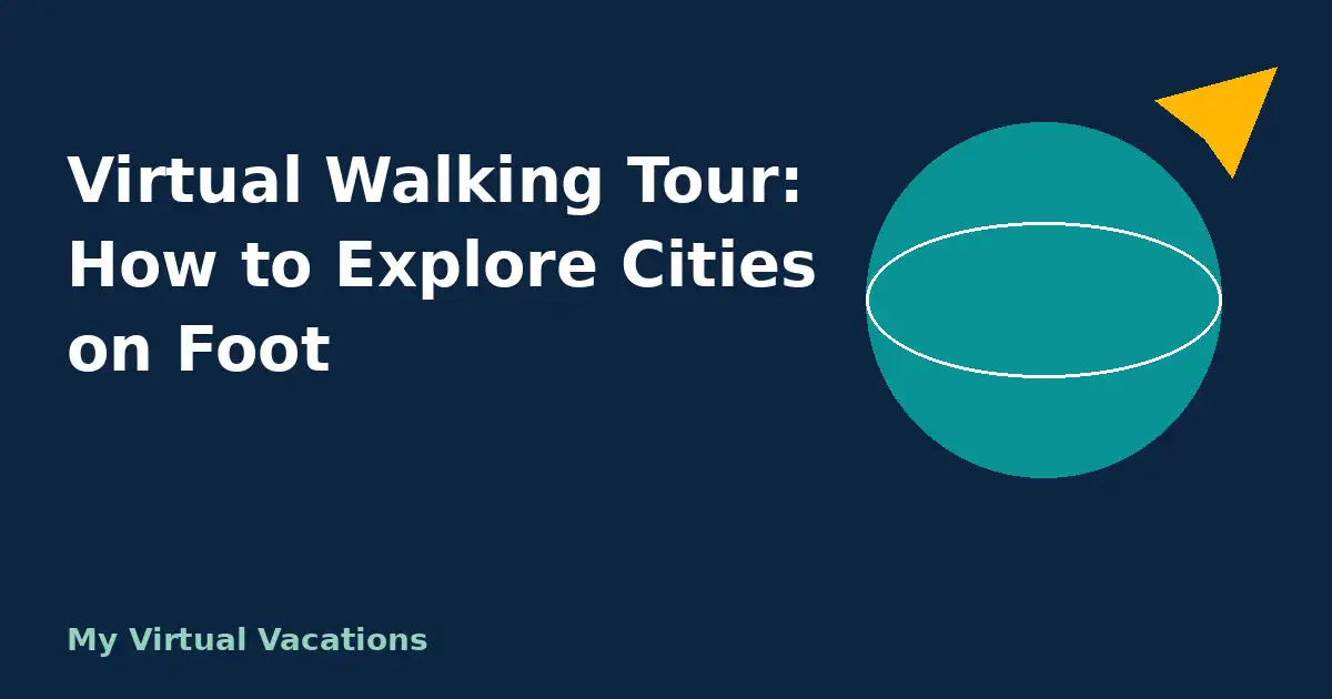 Cover for Virtual Walking Tour: How to Explore Cities on Foot